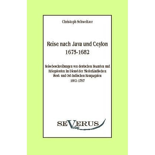 Reise nach Java und Ceylon (1675-1682), Christoph Schweitzer