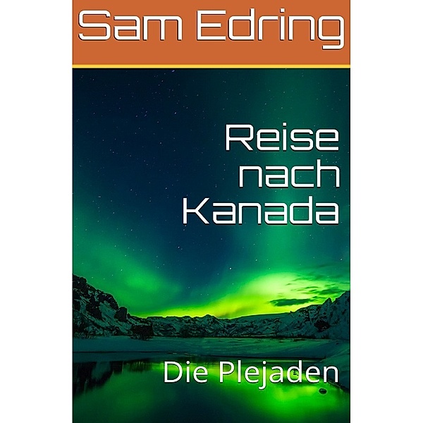Reise nach Kanada, Sam Edring