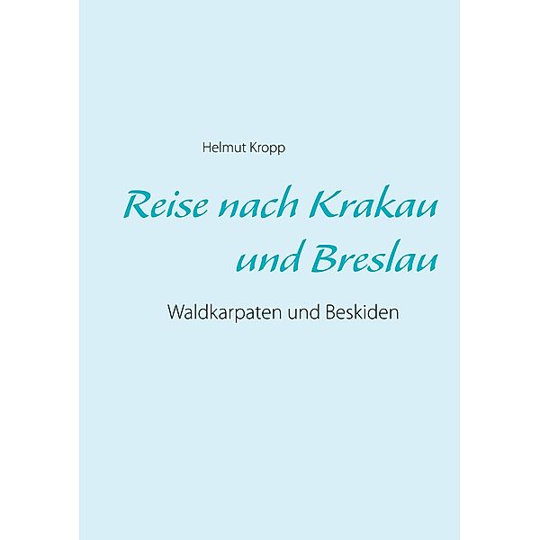 Reise nach Krakau und Breslau, Helmut Kropp