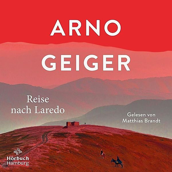 Reise nach Laredo,6 Audio-CD, Arno Geiger