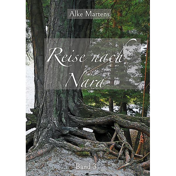 Reise nach Nara / AnWel Trilogie Bd.3, Alke Martens