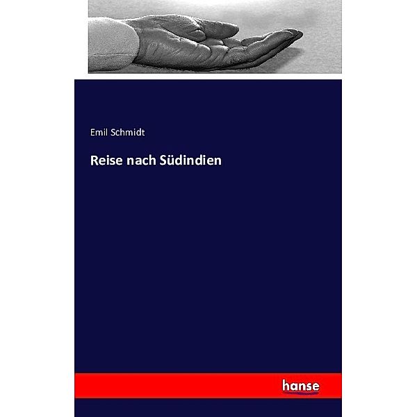 Reise nach Südindien, Emil Schmidt