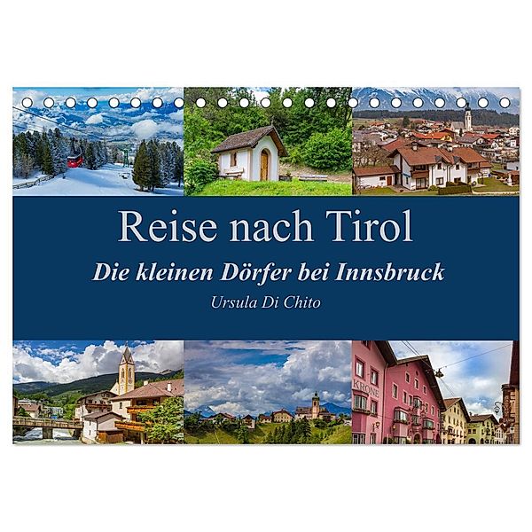 Reise nach Tirol - Die kleinen Dörfer bei Innsbruck (Tischkalender 2024 DIN A5 quer), CALVENDO Monatskalender, Ursula Di Chito