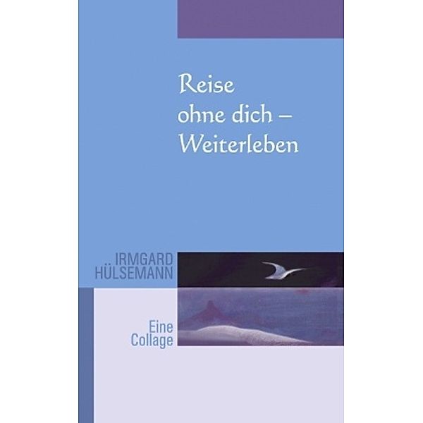 Reise ohne dich - Weiterleben, Irmgard Hülsemann