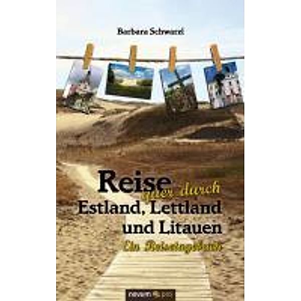 Reise quer durch Estland, Lettland und Litauen, Barbara Schwarzl
