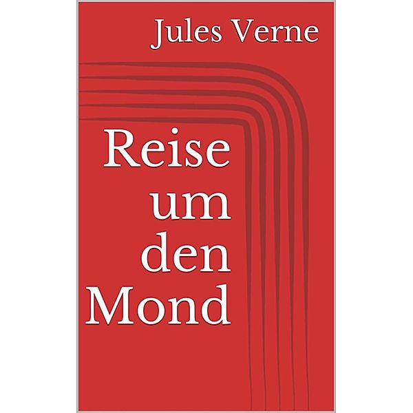 Reise um den Mond, Jules Verne