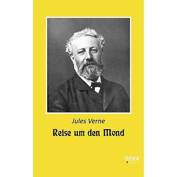 Reise um den Mond / nexx classics - WELTLITERATUR NEU INSPIRIERT, Jules Verne