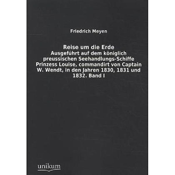 Reise um die Erde.Bd.1, Friedrich Meyen
