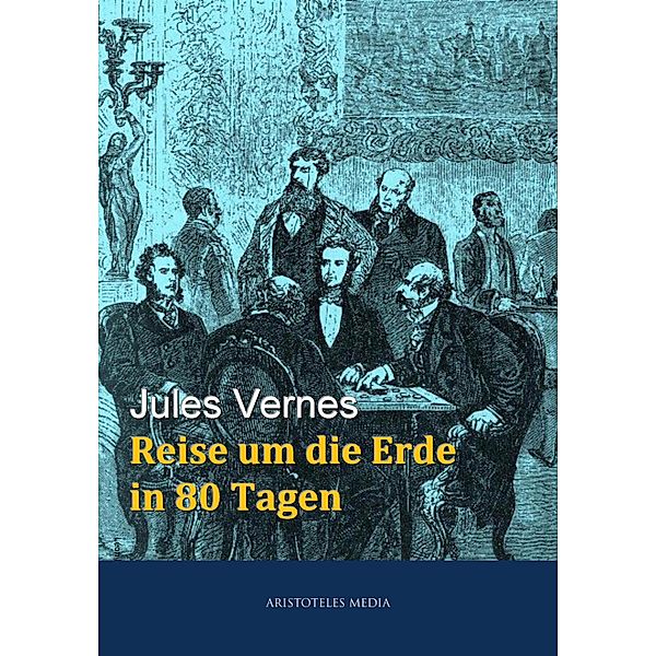 Reise um die Erde in 80 Tagen, Jules Verne