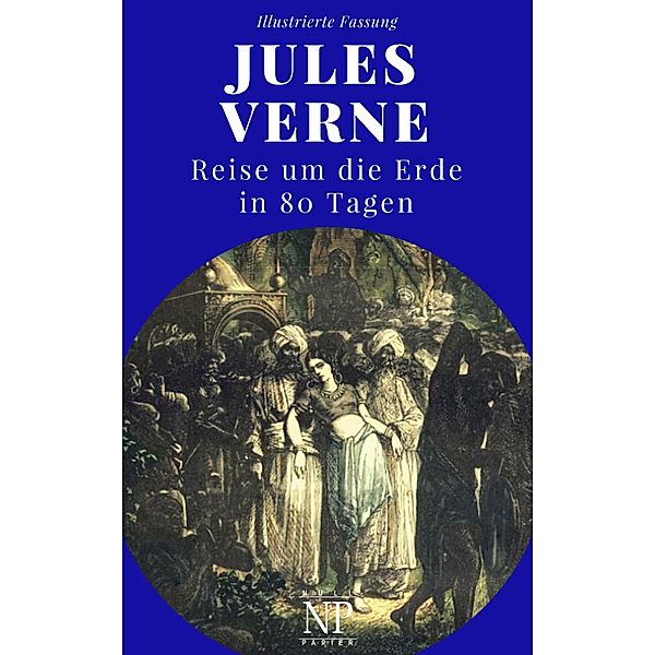 Reise um die Erde in 80 Tagen / Jules Verne bei Null Papier Bd.1, Jules Verne