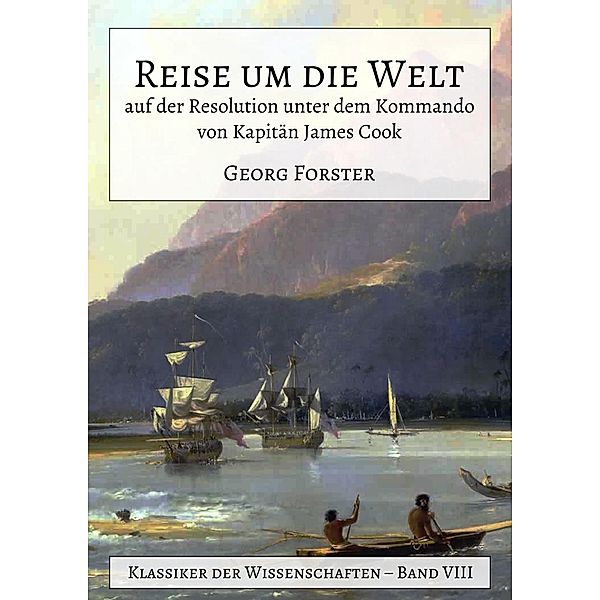 Reise um die Welt auf der Resolution unter dem Kommando von Kapitän James Cook, Georg Forster