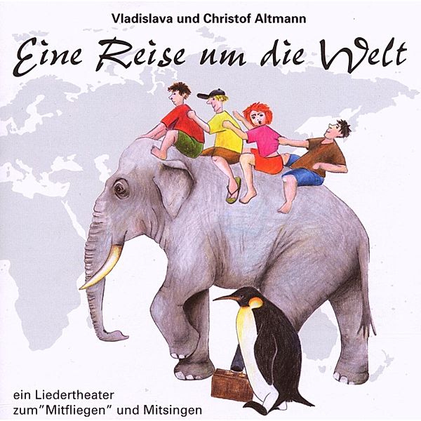 Reise Um Die Welt (Kinderliede, Christof Und Vladislava Altmann