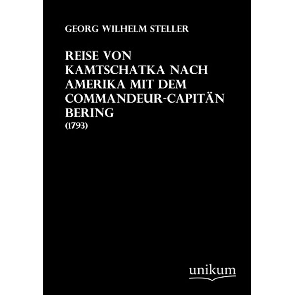 Reise von Kamtschatka nach Amerika mit dem Commandeur-Capitän Bering, Georg W. Steller