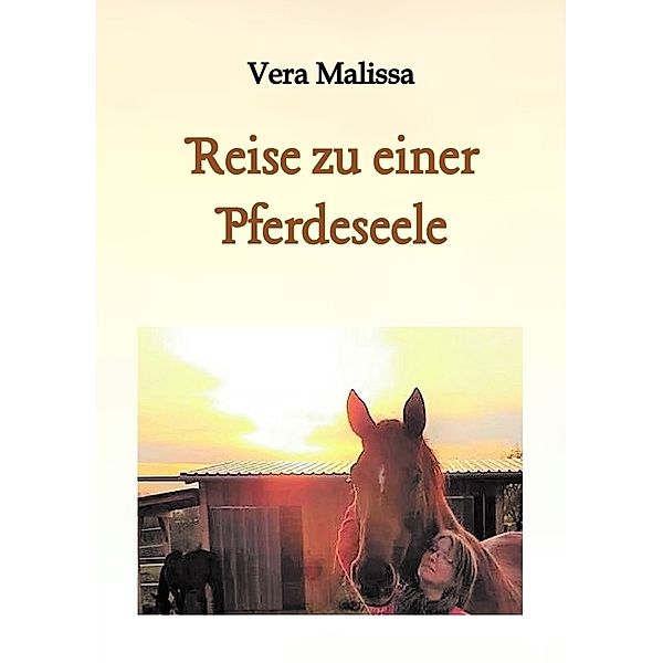 Reise zu einer Pferdeseele, Vera Malissa