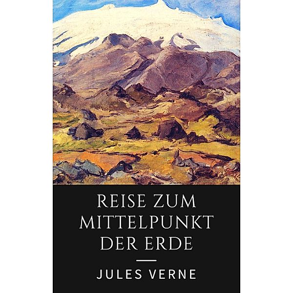 Reise zum Mittelpunkt der Erde, Jules Verne