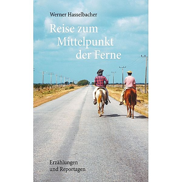 Reise zum Mittelpunkt der Ferne, Werner Hasselbacher