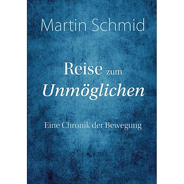 Reise zum Unmöglichen, Martin Schmid