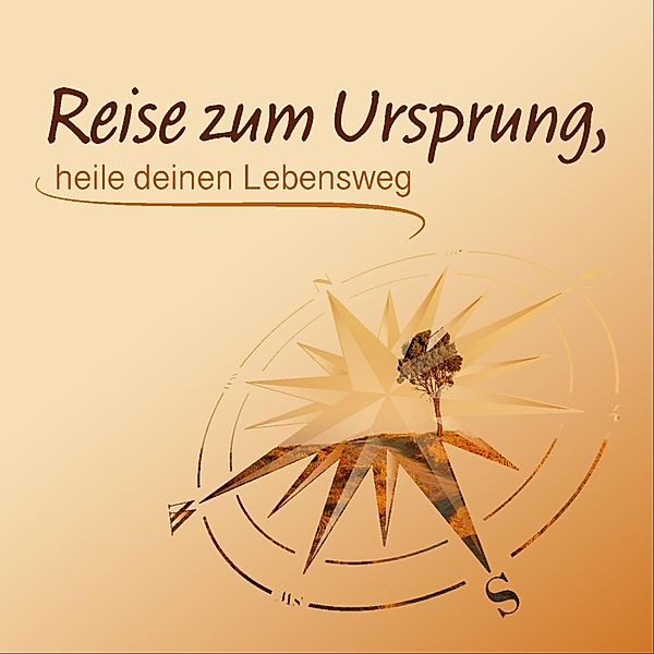 Reise zum Ursprung, heile deinen Lebensweg, Regina Christ