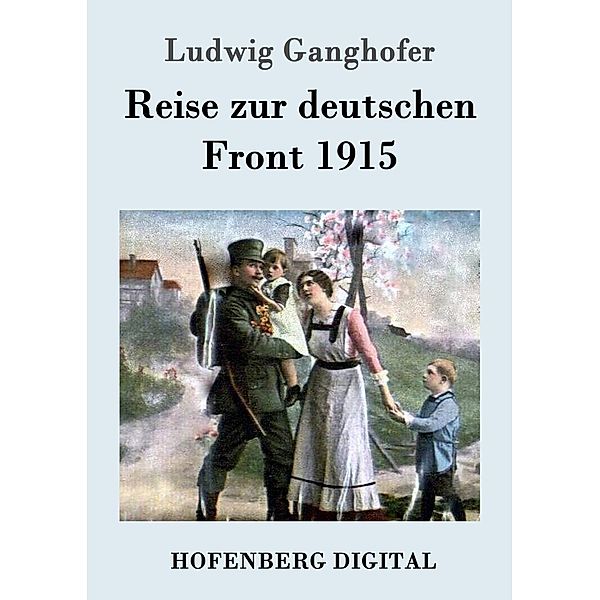 Reise zur deutschen Front 1915, Ludwig Ganghofer