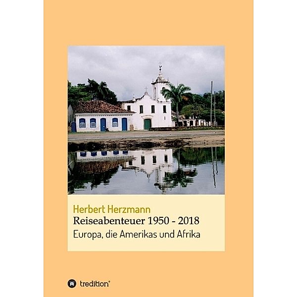 Reiseabenteuer 1950 - 2018, Herbert Herzmann