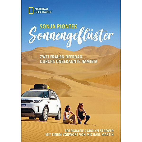 Reiseabenteuer: Sonnengeflüster. Zwei Frauen offroad durch Namibia. Eine unvergessliche Safari Reise per Land Rover 4x4 durch Afrika., Sonja Piontek, Carolyn Strover