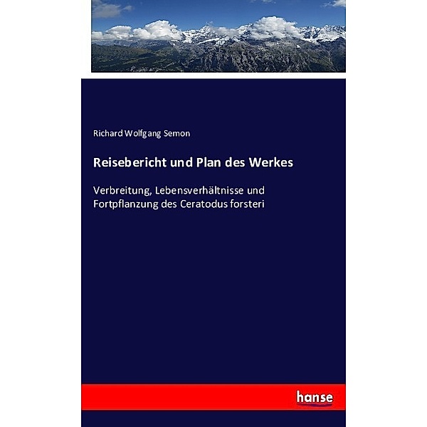 Reisebericht und Plan des Werkes, Richard Wolfgang Semon