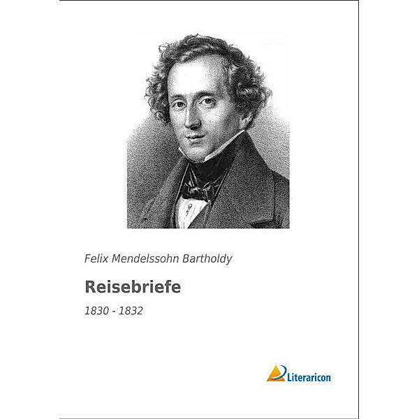 Reisebriefe, Felix Mendelssohn Bartholdy
