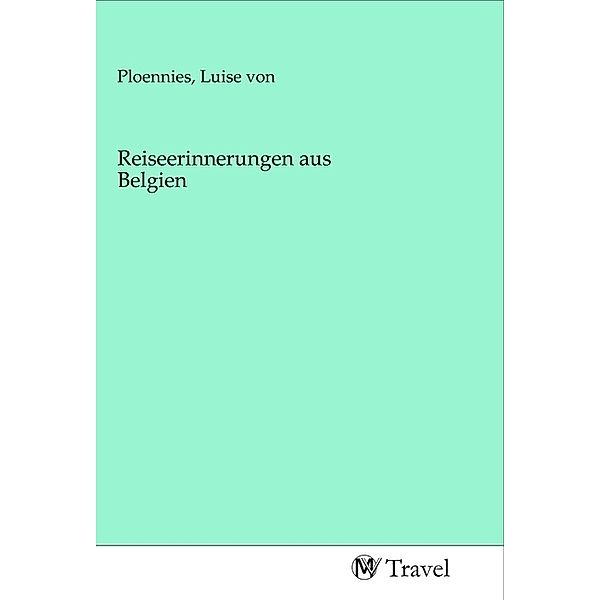 Reiseerinnerungen aus Belgien