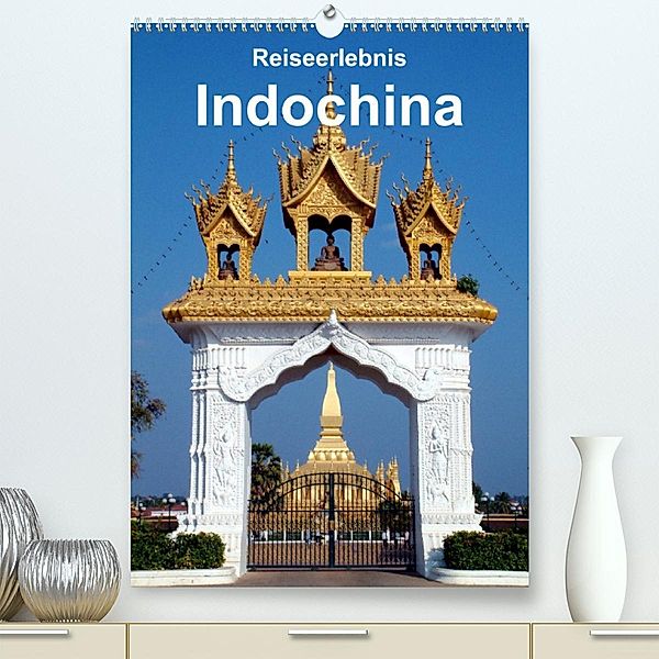 Reiseerlebnis Indochina (Premium, hochwertiger DIN A2 Wandkalender 2023, Kunstdruck in Hochglanz), Dr. Rudolf Blank