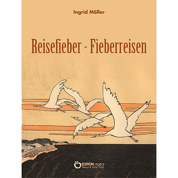 Reisefieber - Fieberreisen, Ingrid Möller