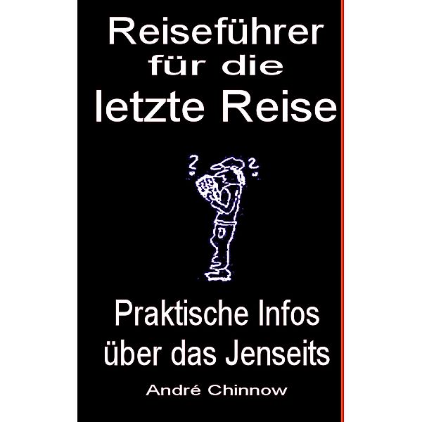 Reiseführer für die letzte Reise, André Chinnow