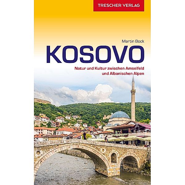 Reiseführer Kosovo / Trescher-Reihe Reisen, Martin Bock