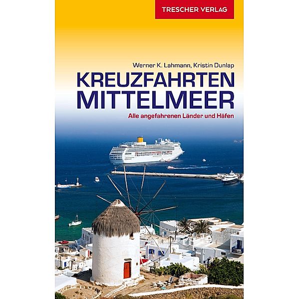 Reiseführer Kreuzfahrten Mittelmeer / Trescher-Reihe Reisen, Werner K. Lahmann, Kristin Dunlap