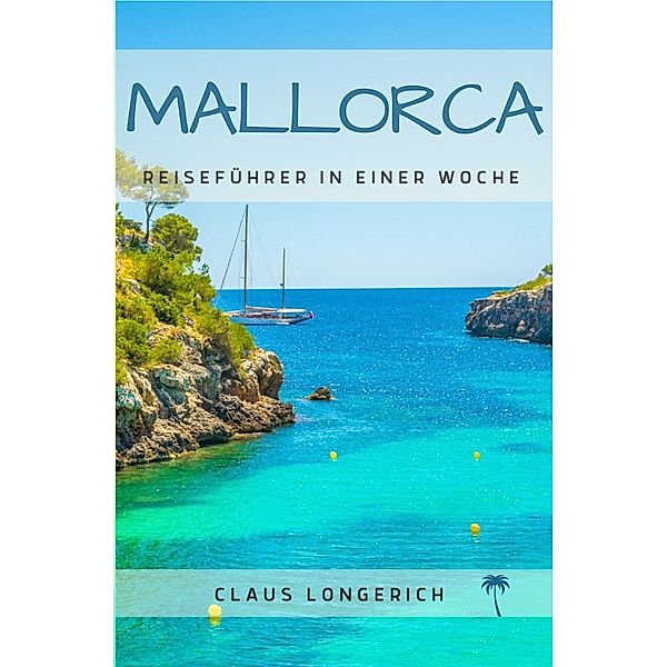 Reiseführer Mallorca in einer Woche, Claus Longerich