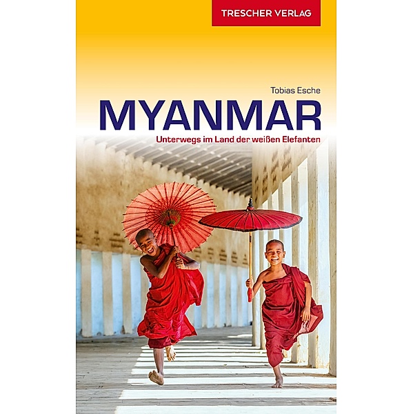 Reiseführer Myanmar / Trescher-Reihe Reisen, Tobias Esche