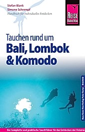 Reise Know-How Tauchen rund um Bali, Lombok und Komodo: Reiseführer für individuelles Entdecken