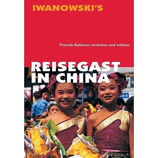 Reisegast in China - Kulturführer von Iwanowski, Francoise Hauser