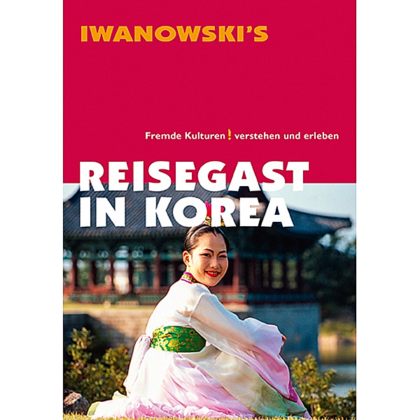 Reisegast in Korea - Kulturführer von Iwanowski, Christine Liew