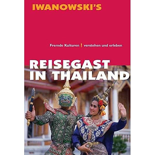 Reisegast in Thailand - Kulturführer von Iwanowski, Roland Dusik