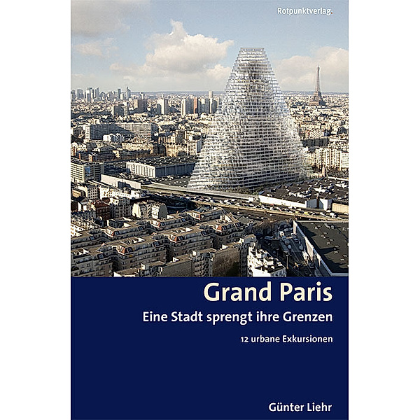 Reisegeschichten im Rotpunktverlag / Grand Paris, Günter Liehr