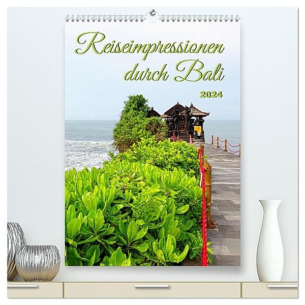 Reiseimpressionen durch Bali (hochwertiger Premium Wandkalender 2024 DIN A2 hoch), Kunstdruck in Hochglanz, Bianca Schumann