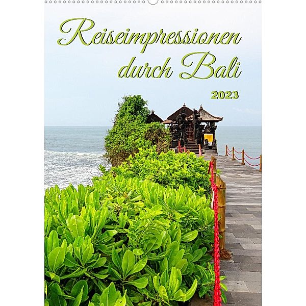 Reiseimpressionen durch Bali (Wandkalender 2023 DIN A2 hoch), Bianca Schumann
