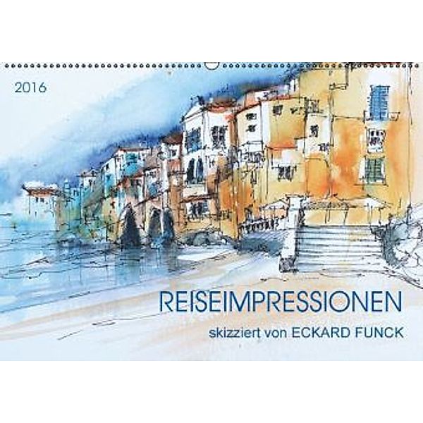 Reiseimpressionen skizziert von Eckard Funck (Wandkalender 2016 DIN A2 quer), Eckard Funck