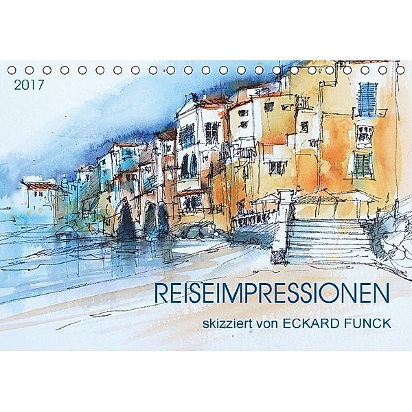 Reiseimpressionen skizziert von Eckard Funck (Tischkalender 2017 DIN A5 quer), Eckard Funck