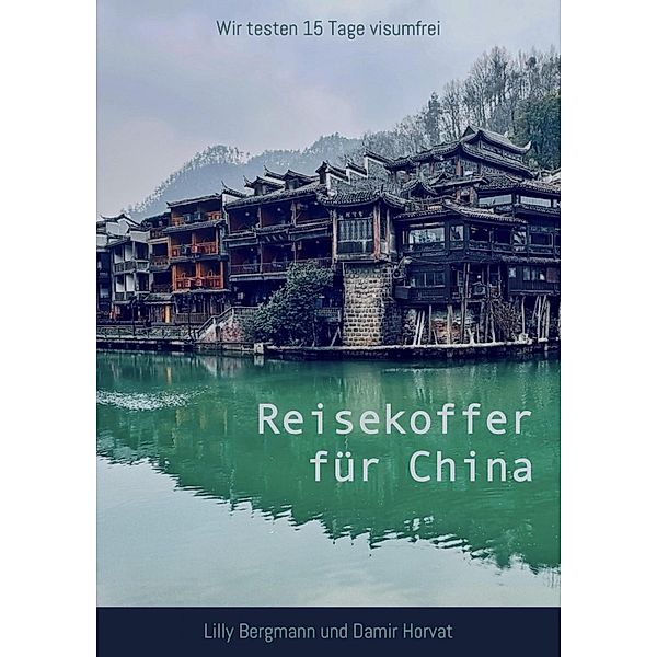 Reisekoffer für China, Lilly Bergmann, Damir Horvat