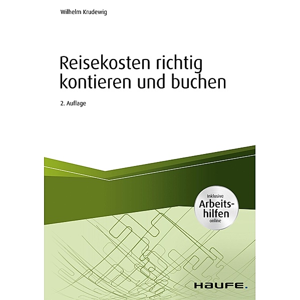 Reisekosten richtig kontieren und buchen - inkl. Arbeitshilfen online / Haufe Fachbuch, Wilhelm Krudewig
