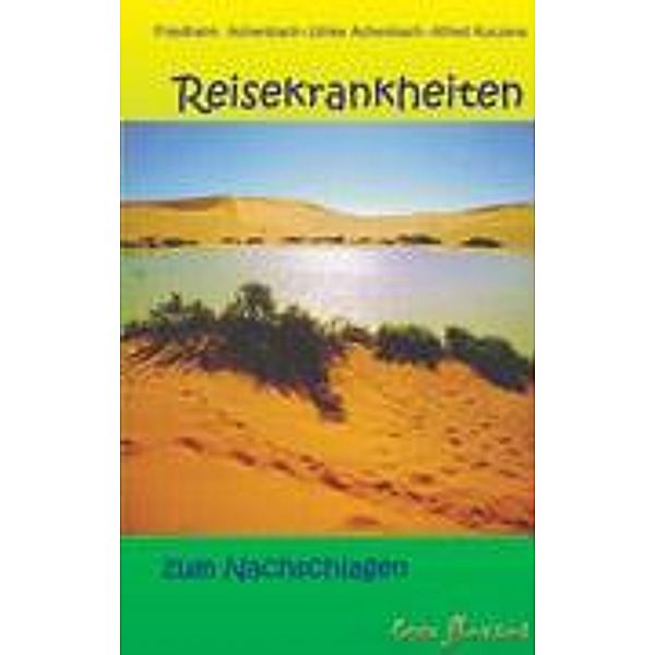 Reisekrankheiten zum Nachschlagen, Friedhelm Achenbach, Ulrike Achenbach, Alfred Kuczera