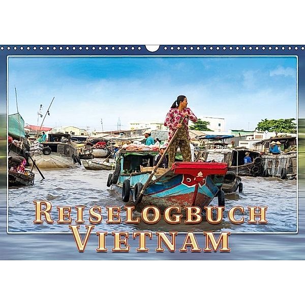 Reiselogbuch Vietnam (Wandkalender 2017 DIN A3 quer), Dieter Gödecke