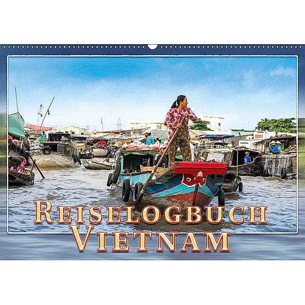 Reiselogbuch Vietnam (Wandkalender 2019 DIN A2 quer), Dieter Gödecke