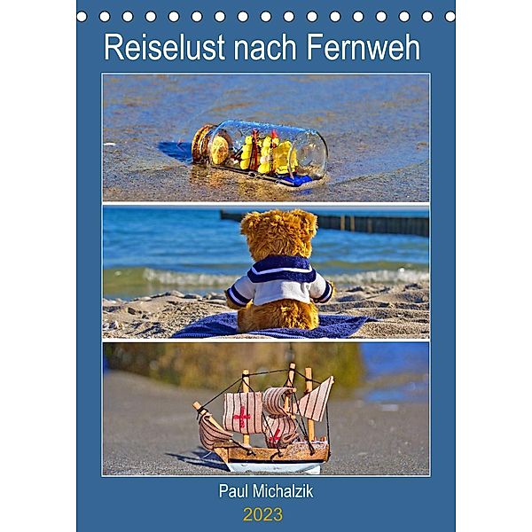 Reiselust nach Fernweh (Tischkalender 2023 DIN A5 hoch), Paul Michalzik
